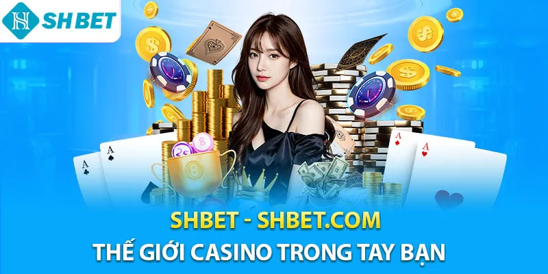 SHBET | Trang Chủ Của SHBET.COM Chính Thức - SH BET Uy Tín #1 9 Shbet thế giới casino trong tay bạn